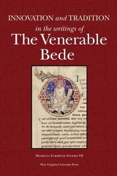 Innovation and Tradition in the Writings of the Venerable Bede (Medieval European Studies 6)
