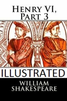 Paperback Henry VI, Part 3 Illustrated Book