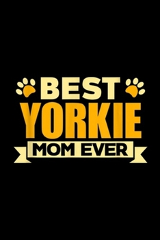 Paperback best yorkie mom ever: Yorkiepoo Mom Funny Mother's Day Dog Lover Gift Best Ever Journal/Notebook Blank Lined Ruled 6x9 100 Pages Book