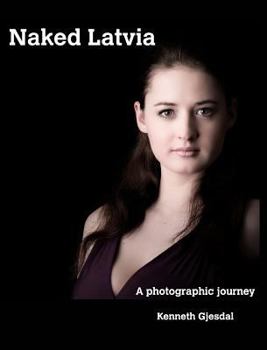 Hardcover Naked Latvia: A Photographic Journey Book