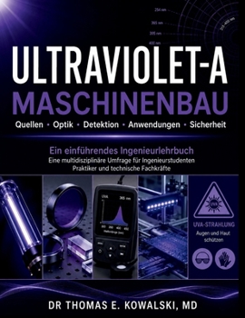 ULTRAVIOLET-A MASCHINENBAU: Eine multidisziplinäre Umfrage für Ingenieurstudenten Praktiker und technische Fachkräfte (German Edition)