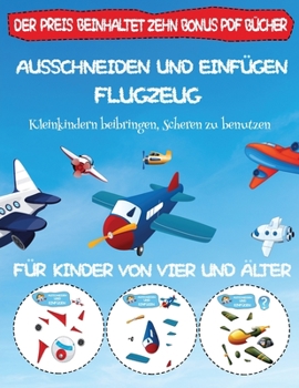 Paperback Kleinkindern beibringen, Scheren zu benutzen: Ausschneiden und Einf?gen - Flugzeug [German] Book