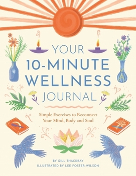 Paperback Your 10-Minute Wellness Journal: Simple Exercises to Reconnect Your Mind, Body and Soul Book