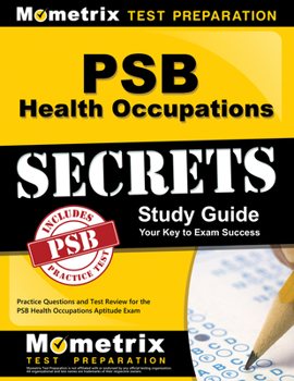 PSB Health Occupations Secrets Study Guide: Practice Questions and Test Review for the PSB Health Occupations Exam