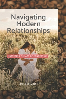 Paperback Navigating Modern Relationships: Mastering the Art of Connection Book