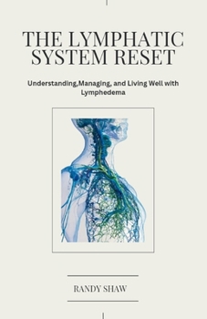 Paperback The Lymphatic Reset: A Complete Guide to Understandng, Managing, and Living Well with Lymphedema Book