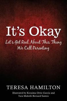 Paperback It's Okay: Let's Get Real About This Thing We Call Parenting Book