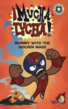 Paperback Mucha Lucha!: Mummy with the Golden Mask (Festival Readers) Book