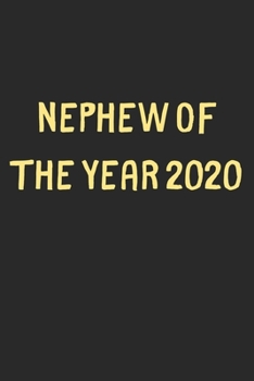Nephew Of The Year 2020: Lined Journal, 120 Pages, 6 x 9, Funny Nephew Gift Idea, Black Matte Finish (Nephew Of The Year 2020 Journal)