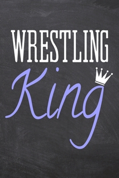 Wrestling King: Wrestling Notebook, Planner or Journal Size 6 x 9 110 Dot Grid Pages Office Equipment, Supplies Funny Wrestling Gift Idea for Christmas or Birthday