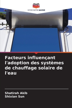 Paperback Facteurs influençant l'adoption des systèmes de chauffage solaire de l'eau [French] Book