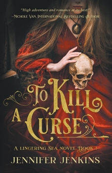 To Kill a Curse - Book #1 of the Lingering Sea