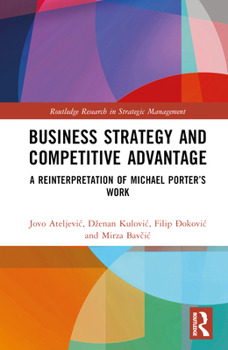 Hardcover Business Strategy and Competitive Advantage: A Reinterpretation of Michael Porter's Work Book