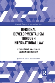 Paperback Regional Developmentalism through Law: Establishing an African Economic Community Book