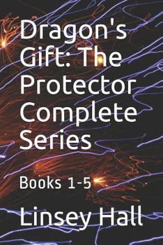 Dragon's Gift: The Protector Complete Series: Books 1 - 5 - Book  of the Dragon's Gift Universe