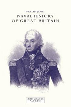 Paperback NAVAL HISTORY OF GREAT BRITAIN FROM THE DECLARATION OF WAR BY FRANCE IN 1793 TO THE ACCESSION OF GEORGE IV Volume Seven Book