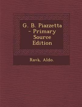 Paperback G. B. Piazzetta - Primary Source Edition [Italian] Book