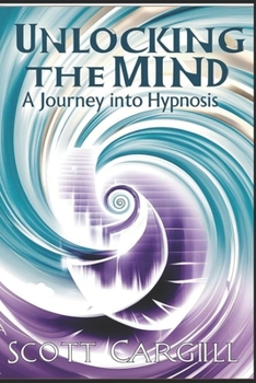 Paperback Unlocking the Mind: A Journey into Hypnosis Book