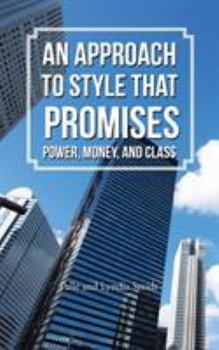 Paperback An Approach to Style That Promises Power, Money, and Class Book
