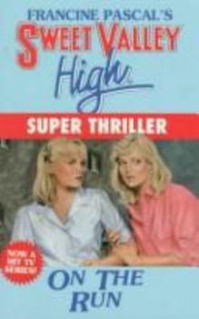 On the Run (Sweet Valley High Super Thriller #2) - Book #2 of the Sweet Valley High Super Thrillers