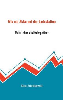Paperback Wie ein Akku auf der Ladestation: Mein Leben als Krebspatient [German] Book