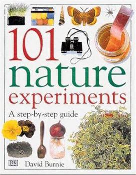 Hardcover 101 Nature Experiments: A Step-By-Step Guide Book
