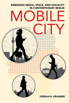 Paperback Mobile City: Emerging Media, Space, and Sociality in Contemporary Berlin Book