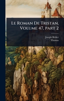 Hardcover Le Roman De Tristan, Volume 47, part 2 [French] Book