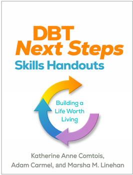 Hardcover Dbt Next Steps Skills Handouts: Building a Life Worth Living Book