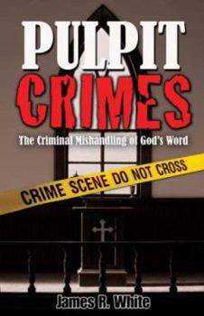 Paperback Pulpit Crimes: The Criminal Mishandling of God's Word Book