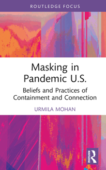 Hardcover Masking in Pandemic U.S.: Beliefs and Practices of Containment and Connection Book