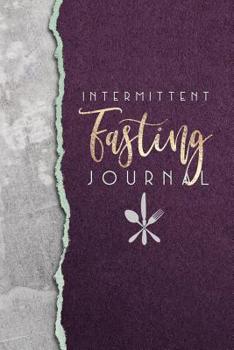 Paperback Intermittent Fasting Journal: A Guided Intermittent Fasting Notebook with Prompts Book