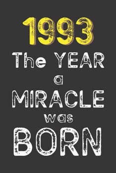 1993 The Year a Miracle was Born: Born in 1993. Birthday Nostalgia Fun gift for someone’s birthday, perfect present for a friend or a family member. ... glossy cover, 6x9 inches (15.2 cm x  22.9 cm)