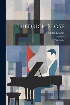 Paperback Friedrich Klose; Eine Studie [German] Book