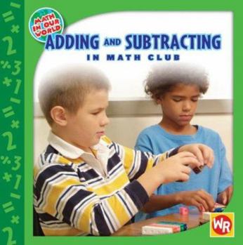 Adding and Subtracting in Math Club - Book  of the Math in Our World - Level 1