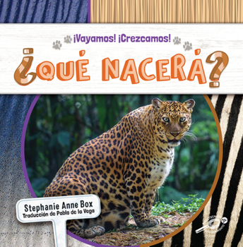 ¿Qué nacerá? (What Will Be Born? - Spanish Edition), Let’s Go! Let’s Grow! Spanish Language Nonfiction Book Series