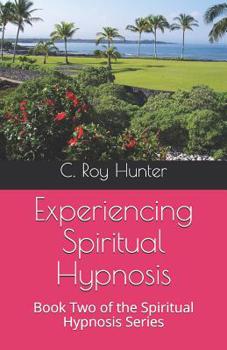 Paperback Experiencing Spiritual Hypnosis: Book Two of the Spiritual Hypnosis Series Book