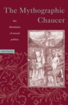 Paperback Mythographic Chaucer: The Fabulation of Sexual Politics Book