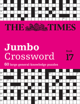 Paperback The Times Crosswords - The Times 2 Jumbo Crossword Book 17: 60 Large General-Knowledge Crossword Puzzles Book