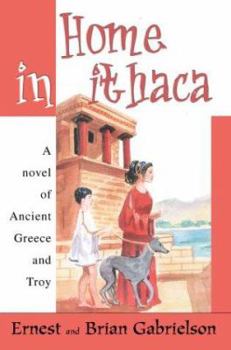 Home in Ithaca: A novel of Ancient Greece and Troy