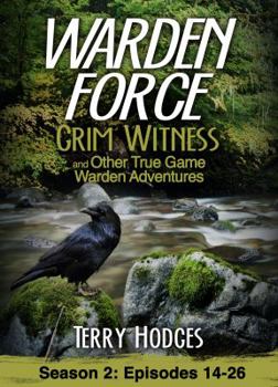 Paperback Warden Force: Grim Witness and Other True Game Warden Adventures: Episodes 14-26 Book