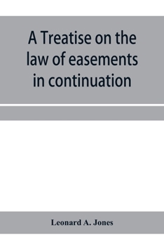 Paperback A treatise on the law of easements in continuation of the author's Treatise on the law of real property Book