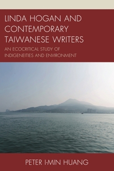 Linda Hogan and Contemporary Taiwanese Writers: An Ecocritical Study of Indigeneities and Environment