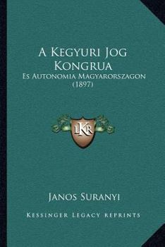 Paperback A Kegyuri Jog Kongrua: Es Autonomia Magyarorszagon (1897) [Hungarian] Book