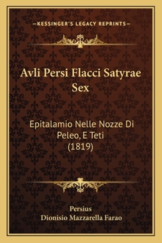 Paperback Avli Persi Flacci Satyrae Sex: Epitalamio Nelle Nozze Di Peleo, E Teti (1819) [Italian] Book