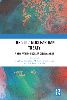 Paperback The 2017 Nuclear Ban Treaty: A New Path to Nuclear Disarmament Book
