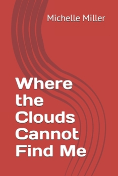 Paperback Where the Clouds Cannot Find Me Book