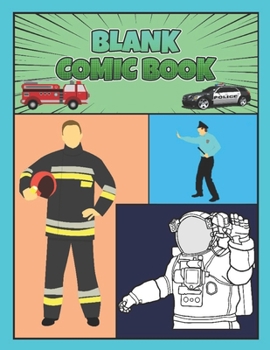 Paperback Blank Comic Book: Rescue Worker Theme for Boys, Make your own Comics - Astronaut, Police, Firefighter Book