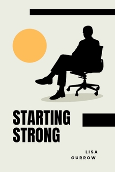 Starting Strong: A Guide to Launching and Scaling Your Own Business