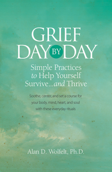 Paperback Grief Day by Day: Simple, Everyday Practices to Help Yourself Survive... and Thrive Book